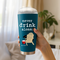 Never Drink Alone 18-oz Double-Wall Stainless Steel Tumbler